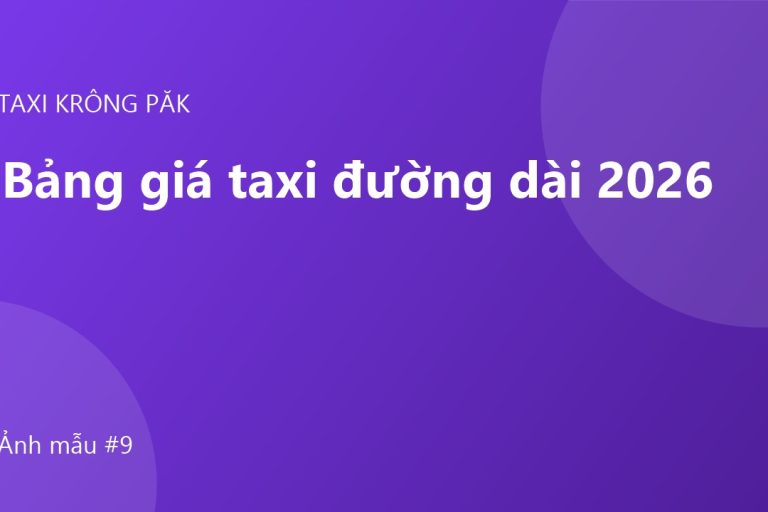 Bảng giá taxi đường dài 2026