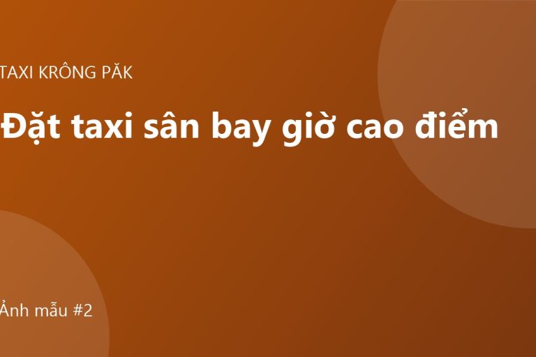Đặt taxi sân bay giờ cao điểm: những điều cần biết